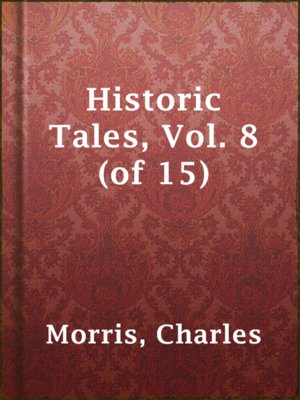 cover image of Historic Tales, Vol. 8 (of 15)